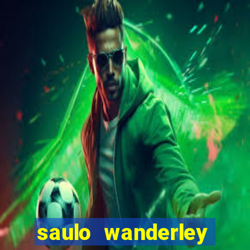 saulo wanderley filho fortuna